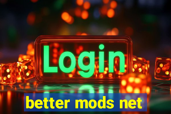 better mods net